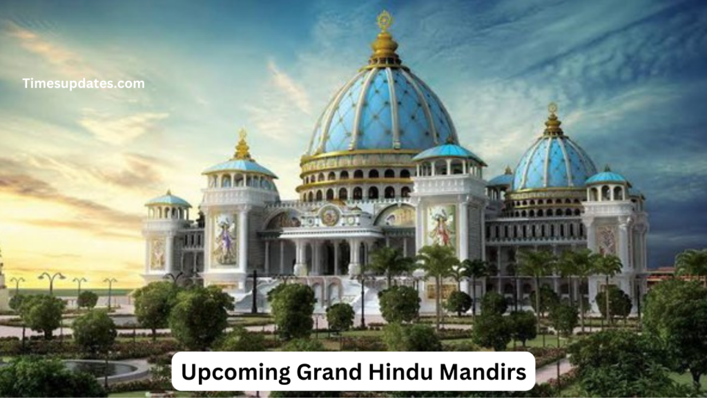 Upcoming Grand Hindu Mandirs