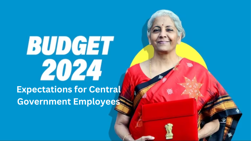 Budget 2024 Expectations for Central Government Employees
